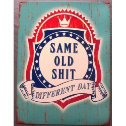 Plaque same old shit different day tole deco humor poster