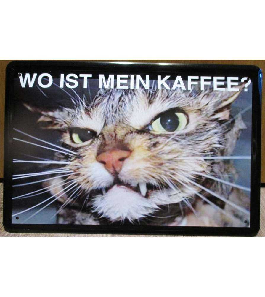 Plaque 30x Cm Wo Ist Mein Kaffee Avec Un Chat En Colere Tole Affiche Metal Humour